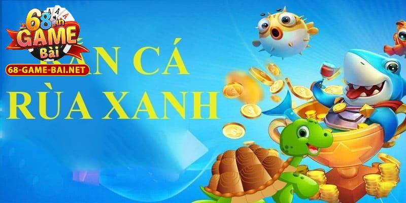 Bắn Cá Rùa Xanh Hành Trình Săn Cá Thú Vị Với 68 Game Bài 3 Hướng dẫn tham gia game Bắn cá rùa xanh tại 68 Game Bài chi tiết