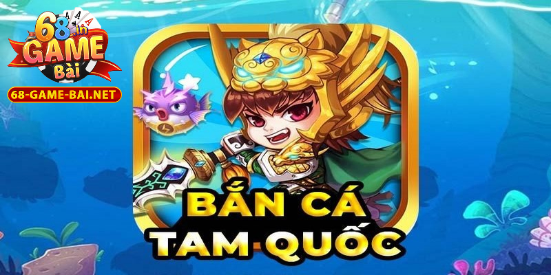 Bắn Cá Tam Quốc – Trải Nghiệm Thú Vị Nhất 2025 1 Giới thiệu bắn cá tam quốc