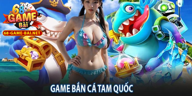Bắn Cá Tam Quốc – Trải Nghiệm Thú Vị Nhất 2025 5 Chơi bắn cá tam quốc 68 Game Bài uy tín, chất lượng hàng đầu