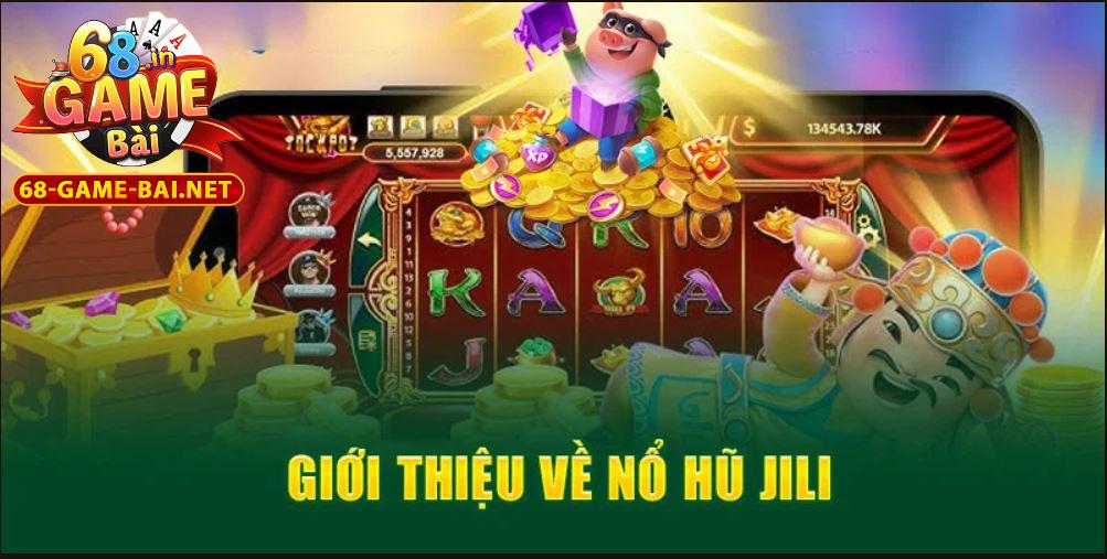 Nổ Hũ Jili – Sảnh Slot Đỉnh Cao Dẫn Đầu Châu Á 2025 1 Giới thiệu về Nổ Hũ Jili